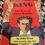 Escape King - The Story of Harry Houdini by John Ernst